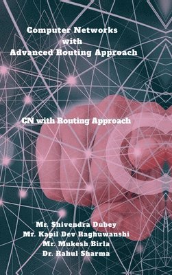 Mr Shivendra Dubey, Mr. Shivendra Dubey, Shivendra Dubey - Computer Networks with Advanced Routing Approach, Inbunden