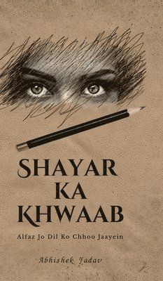 Abhishek Yadav - Shayar Ka Khwaab, Inbunden