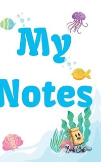 bokomslag My Notes Journal: Journal with Seaworld Background for kids - Multiple-Use Journal for Children (Daily Notes, Thoughts, Memories, Hints,