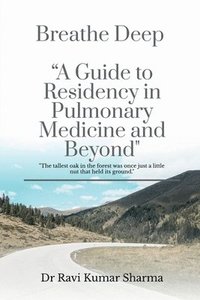 bokomslag Breathe Deep 'A Guide to Residency in Pulmonary Medicine and Beyond'