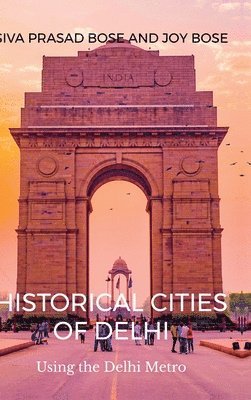 Siva Prasad Bose - Historical Cities of Delhi, Inbunden