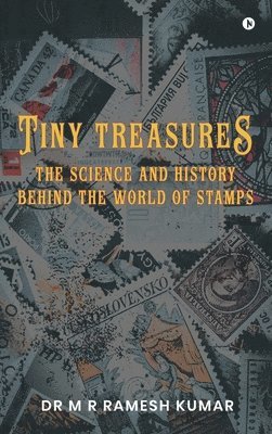 Tiny Treasures : The Science  and History Behind the World of Stamps 1