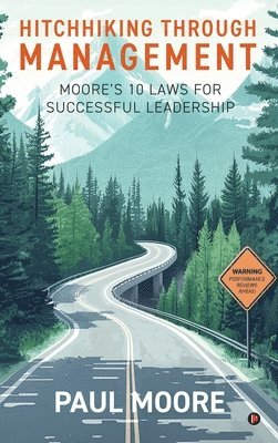 Paul Moore - Hitchhiking Through Management, Inbunden
