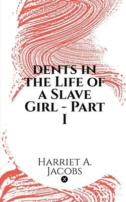 bokomslag dents in the Life of a Slave Girl - Part I