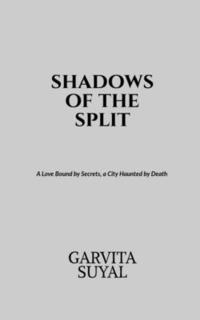 bokomslag shadows of the split: A Love Bound by Secrets, a City Haunted by Death.