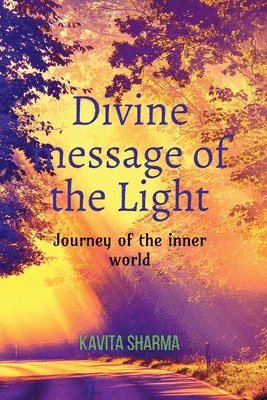 Kavita Sharma - Divine message of the Light, Häftad