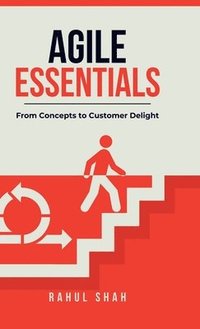 bokomslag Agile Essentials: From Concepts to Customer Delight