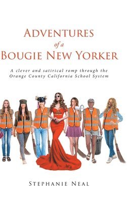 Adventures of a Bougie New Yorker: a clever and satirical romp through the Orange County California School System 1