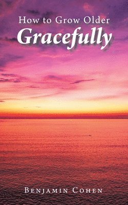 bokomslag How To Grow Older Gracefully