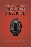 Stanley Wood - Through the Skeleton Keyhole, Häftad
