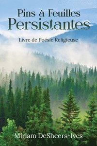 bokomslag Pins à Feuilles Persistantes: Livre de Poésie Religieuse