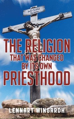 bokomslag Religion That Was Changed By Its Own Priesthood