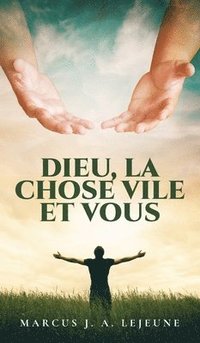 bokomslag Dieu, La Chose Vile et Vous