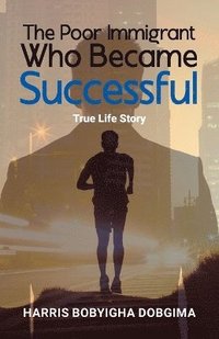 bokomslag Poor Immigrant Who Became Successful
