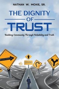 bokomslag The Dignity of Trust: Building Community Through Reliability and Truth