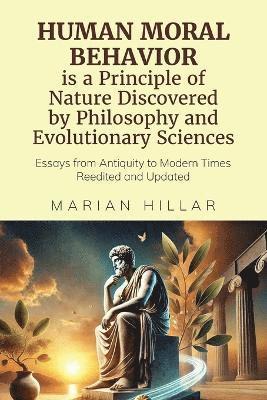 bokomslag HUMAN MORAL BEHAVIOR is A Principle of Nature Discovered by Philosophy And Modern Evolutionary Sciences