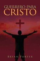 Bryan Porter - Guerrero Para Cristo, Häftad