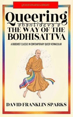 David Franklin Sparks, Shantideva - Queering Shantideva's the Way of the Bodhisattva, Häftad