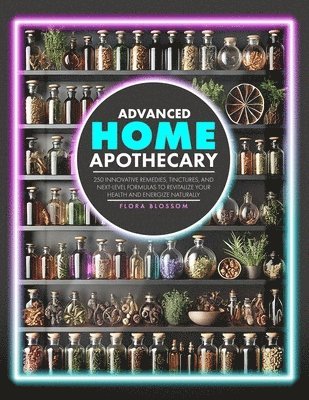 bokomslag Advanced Home Apothecary