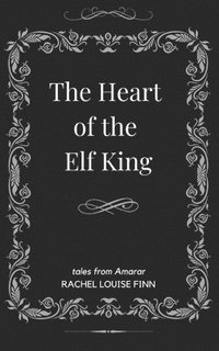 bokomslag The Heart of the Elf King: Tales From Amarar