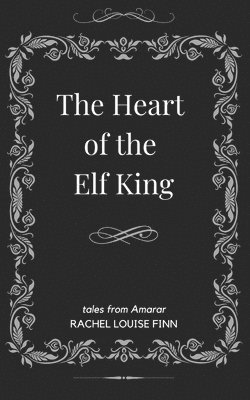 bokomslag The Heart of the Elf King: Tales From Amarar