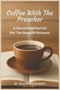 bokomslag Coffee with the Preacher: A Devotional/Journal for the Book of Romans