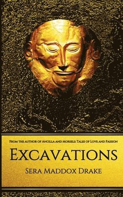 Sera Maddox Drake - Excavations, Häftad
