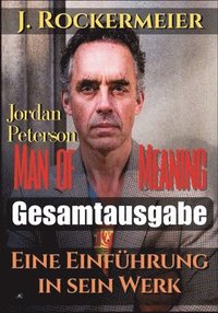 bokomslag Jordan Peterson - Man of Meaning. Eine Einführung in sein Werk