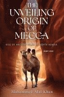 bokomslag The Unveiling Origin of Mecca
