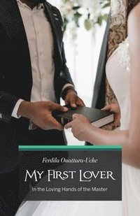 bokomslag My First Lover, In the Loving Hands of the Master