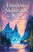 bokomslag Emotions, mountains and seas, Echoes of the heart across nature's vastness