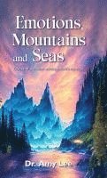 bokomslag Emotions, mountains and seas, Echoes of the heart across nature's vastness