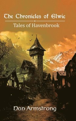 bokomslag The Chronicles of Elwic, Tales of Havenbrook