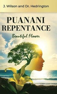bokomslag Puanani Repentance, Beautiful Flower