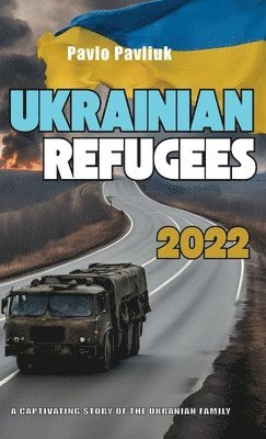 bokomslag Ukrainian Refugees 2022, A captivating story of the Ukrainian family