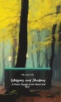 Whispers and Shadows, A Poetic Voyage of the Heart and Soul 1