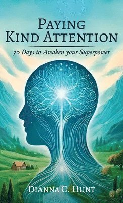 bokomslag Paying Kind Attention, 30 days to awaken your superpower