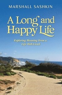 bokomslag Long and Happy Life, Exploring Meaning From a Life Well-Lived