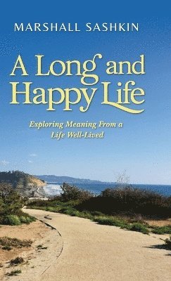 bokomslag Long and Happy Life, Exploring Meaning From a Life Well-Lived