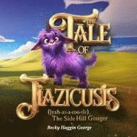 bokomslag The Tale of Jiazicusis (jyah-as-a-coo-sis), The Side Hill Gouger