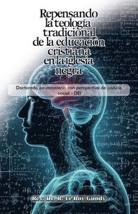 bokomslag Repensando la teología tradicional de la educación cristiana en la Iglesia negra, Doctorado en ministerio con perspectiva de justicia social - DEI
