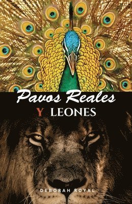 bokomslag Pavos Reales y Leones, Escapa del zoológico del narcisismo y reclama tu fortaleza