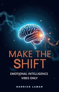 bokomslag Make The Shift, Emotional Intelligence Vibes Only!
