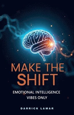 bokomslag Make The Shift, Emotional Intelligence Vibes Only!