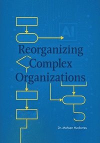 bokomslag Reorganizing Complex Organizations