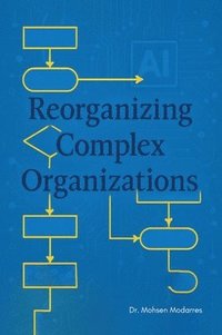 bokomslag Reorganizing Complex Organizations