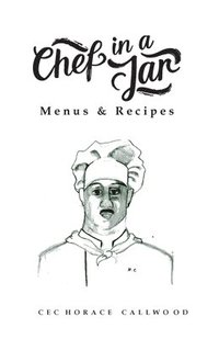 bokomslag Chef in a Jar, Menus and Recipes