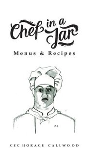 bokomslag Chef in a Jar, Menus and Recipes