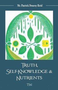 bokomslag Truth, Self-Knowledge & Nutrients