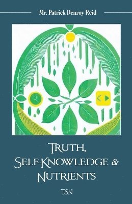 bokomslag Truth, Self-Knowledge & Nutrients